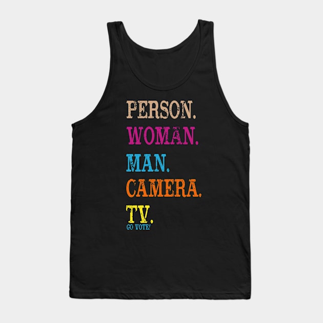 Person Woman Man Camera Tv Go Vote! Tank Top by PsychoDynamics